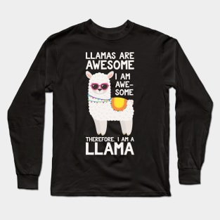 Llamas Are Awesome I Am Awesome Therefore I Am A Llama Long Sleeve T-Shirt